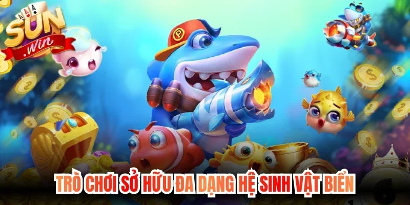 Trò chơi sở hữu đa dạng hệ sinh vật biển