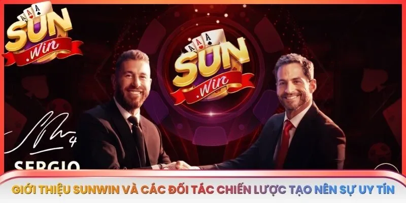 Giới thiệu SUNWIN và các đối tác chiến lược tạo nên sự uy tín